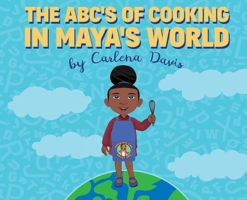 The ABC's of Cooking in Maya's World 173670916X Book Cover