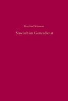 Slawisch Im Gottesdienst: Kirchenwortschatz Und Neue Schriftsprachen Auf Dem Wege Zu Einem Christlichen Südosteuropa 3486580450 Book Cover