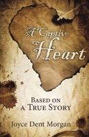 A Captive Heart: Based on a True Story 1512795712 Book Cover