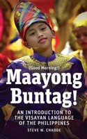 Maayong Buntag!: An Introduction to the Visayan Language of the Philippines 1951682009 Book Cover