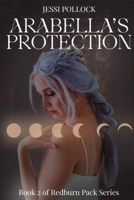 Arabella's Protection: Redburn Pack Series Book 2 (The Redburn Pack) B0DYF271D1 Book Cover