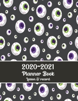 Planner Book 2020-2021: Halloween eyeballs cover, lesson & Record, Teacher Planner, student schoolback, plan daily, weely and monthly planner, B08H43VQXH Book Cover