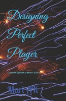 Designing Perfect Player B0BQHMD2M8 Book Cover