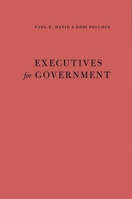 Executives for Government: Central Issues of Federal Personnel Administration 0837193354 Book Cover