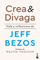Crea y Divaga: Vida y Reflexiones de Jeff Bezos / Invent and Wander 6076390549 Book Cover