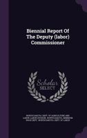 Biennial Report Of The Deputy (labor) Commissioner ...... 1286707544 Book Cover