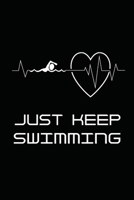 Just Keep Swimming: Swimming logbook and Journal/Notebook Swimmers and Swim Coaches | Gift Book for Swimmers and People who loves Swimming, Pools, Chlorine and Swim Training 1661638201 Book Cover