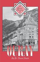 A Quick History of Ouray 1890437115 Book Cover