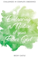 Embracing the Nature of Your FatherGod 1727516591 Book Cover