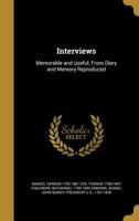 Interviews; Memorable and Useful: From Diary and Memory Reproduced 1342046269 Book Cover