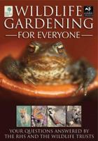 Wildlife Gardening for Everyone: Your Questions Answered by the RHS and the Wildlife Trusts 1845250168 Book Cover