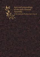 Acts and Proceedings of the Sixth General Assembly of the Canada Presbyterian Church 5518860269 Book Cover