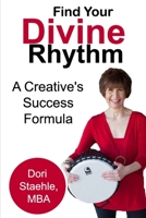 Find Your Divine Rhythm: A Creative's Success Formula 0996151915 Book Cover