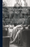 The Works Of George Peele: Collected And Edited, With Some Account Of His Life And Writings: David And Bethsabe. Battle Of Alcazar. Device Of The ... A Farewell To Sir John Norris And Sir Francis 1020432683 Book Cover