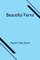 Beautiful Ferns 1530964016 Book Cover