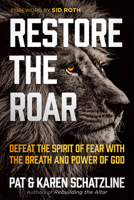 Restore the Roar: Defeat the Spirit of Fear With the Breath and Power of God 1629996556 Book Cover