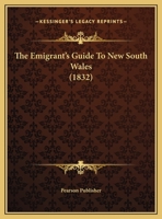 The Emigrant's Guide To New South Wales 1160258759 Book Cover