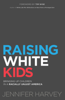 Raising White Kids: Bringing Up Children in a Racially Unjust America