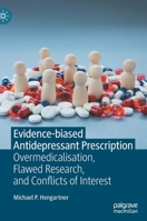 Evidence-biased Antidepressant Prescription: Overmedicalisation, Flawed Research, and Conflicts of Interest 3030825868 Book Cover