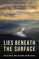 Lies Beneath the Surface: The Pennsylvania Wilds Series Book 1 1959623621 Book Cover