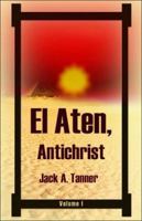 El Aten, Antichrist: Volume 1 1413753906 Book Cover