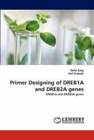 Primer Designing of DREB1A and DREB2A genes: DREB1A and DREB2A genes 3838395352 Book Cover