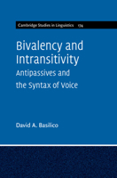 Bivalency and Intransitivity: Antipassives and the Syntax of Voice (Cambridge Studies in Linguistics) 1009417258 Book Cover