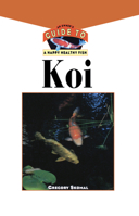 Koi: An Owner's Guide to a Happy Healthy Fish (Happy Healthy Pet) 1582450323 Book Cover