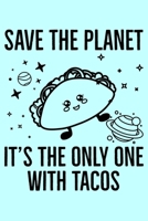 Save The Planet It's The Only One With Tacos: Global Warming Notebook| Journal|Diary|Organizer Gift For Christmas and Birthday (6x9) 100 Pages Blank ... Earth Lovers and Climate Change Believers. 167737862X Book Cover
