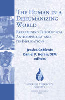 The Human in a Dehumanizing World: Reexamining Theological Anthropology and Its Implications 1626984573 Book Cover
