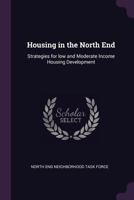 Housing in the North End: Strategies for Low and Moderate Income Housing Development 1378912314 Book Cover