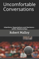 Uncomfortable Conversations : Intentions, Expectations and Decisions - Within Relationships 1712734946 Book Cover