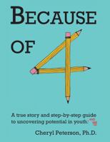 Because of 4: A true story and step-by-step guide to uncovering potential in youth and you. 1737763028 Book Cover