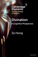 Divination: A Cognitive Perspective (Elements in the Psychology of Religion) 100954201X Book Cover