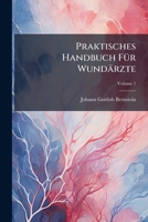 Praktisches Handbuch F R Wund Rzte: Nach Alphabetischer Ordnung. a - E, Volume 1... 1274151066 Book Cover