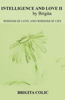 Intelligence and Love by Brigita II: Wisdom of Love and Wisdom of Life 1547029897 Book Cover