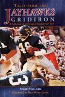 Tales From the Jayhawks Gridiron 1582617910 Book Cover