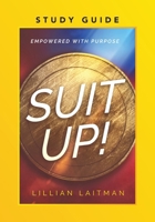 Suit Up! Empowered with Purpose Study Guide 1734594268 Book Cover