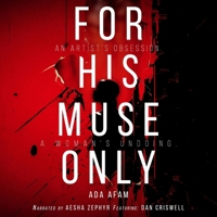 For His Muse Only (The Okoye (Oh-koy-yay)/For His Muse Only Series) B0H1Z97JR8 Book Cover