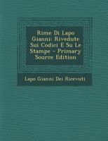 Rime Di Lapo Gianni: Rivedute Sui Codici E Su Le Stampe - Primary Source Edition 1021270040 Book Cover