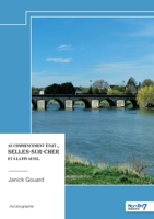 Au commencement était ... Selles-sur-Cher et à la fin aussi... (French Edition) B0F8B6ZMSG Book Cover