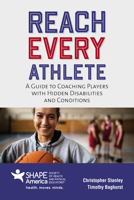 Reach Every Athlete: A Guide to Coaching Players with Hidden Disabilities and Conditions 1284224392 Book Cover