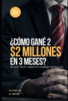 ¿Cómo gané 2 millones de dólares en 3 meses?: Cómo hacerse rico - dinero fácil B0CL1F17NL Book Cover