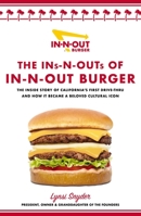 The Ins-N-Outs of In-N-Out Burger: The Inside Story of California's First Drive-Through and How It Became a Beloved Cultural Icon 1400243025 Book Cover