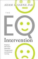 The EQ Intervention: Shaping a Self-Aware Generation Through Social and Emotional Learning 162634678X Book Cover