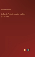 Le Duc de Penthièvre sa Vie - sa Mort (1725-1793) 3368207121 Book Cover