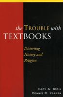 The Trouble with Textbooks: Distorting History and Religion 0739130943 Book Cover