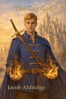 The Gay God (The Chronicles of Ethanor) B0FK9JPBNC Book Cover