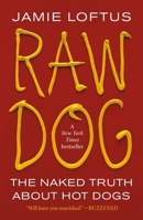 Raw Dog: The Many Histories of Hot Dogs 1250847745 Book Cover