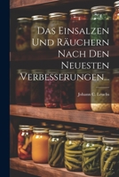 Das Einsalzen Und Räuchern Nach Den Neuesten Verbesserungen... 1021574899 Book Cover